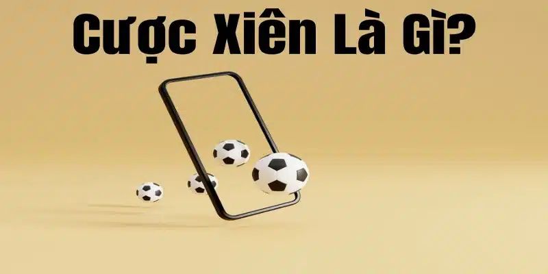 Chi tiết cược xiên là gì