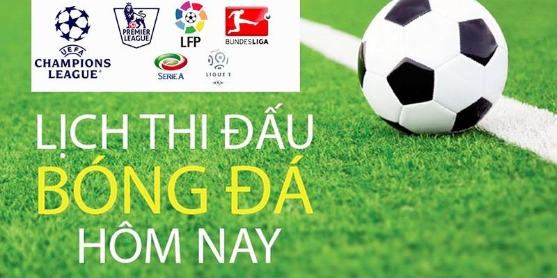 Lịch thi đấu bóng đá hôm nay