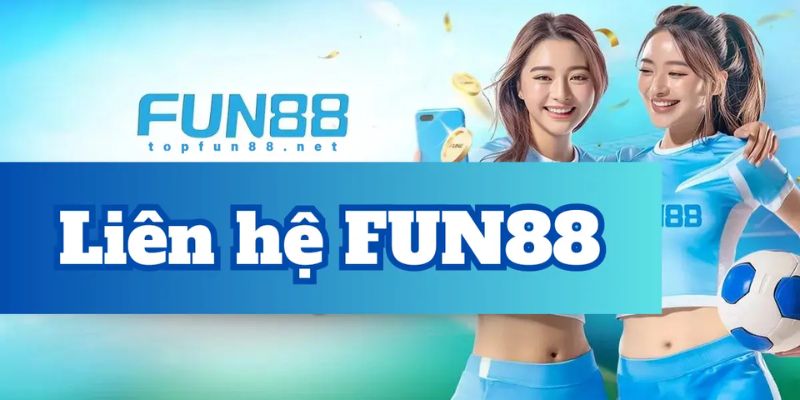 Liên hệ Fun88 có gì